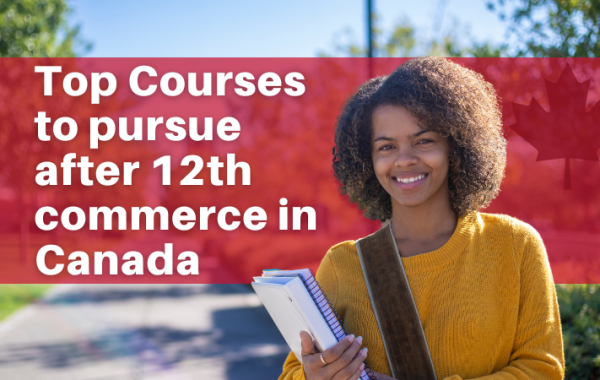 Top 5 Courses to pursue after 12th commerce in Canada